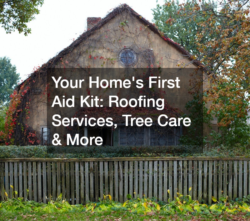 Your Homes First Aid Kit  Roofing Services, Tree Care and More