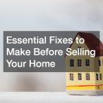 Essential Fixes to Make Before Selling Your Home