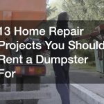 13 Home Repair Projects You Should Rent a Dumpster For